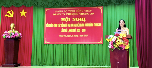 PHƯỜNG TRUNG AN TỔ CHỨC HỘI NGHỊ TỔNG KẾT CÔNG TÁC TỔ CHỨC ĐẠI HỘI ĐẠI BIỂU ĐẢNG BỘ LẦN THỨ I NHIỆM KỲ 2025 – 2030